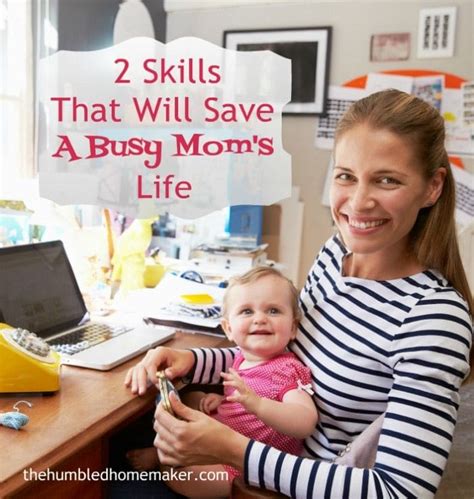 2 Skills That Can Save A Busy Moms Life The Humbled Homemaker