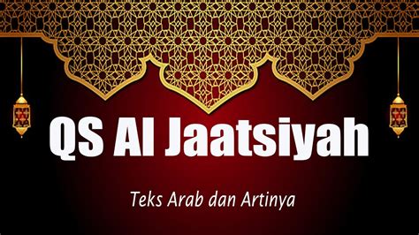 Surat Al Jatsiyah Ayat Teks Arab Dan Artinya Youtube