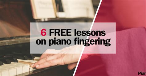 6 Free Lessons On Piano Fingering Pianist