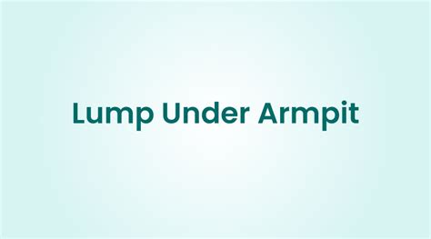 Lump Under Armpit Understanding Causes And More Healthkart