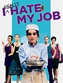I Really Hate My Job (2007) - Rotten Tomatoes