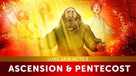 Pentecost For Kids Ascension Of Jesus Luke 24 And Acts 2 Bible Story