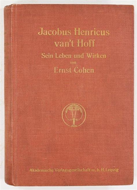 Jacobus Henricus Van T Hoff Sein Leben Und Wirken Von Ernst Cohen By Hoff Jacobus Henricus