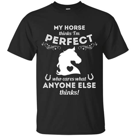 My Horse Thinks Im Perfect Horse T Shirt Horse T Shirts Equestrian