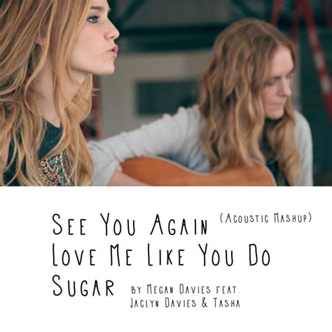 Megan Davies Letra De See You Again Love Me Like You Do Sugar