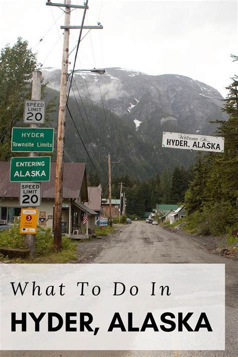 Welcome To Hyder Alaska The Friendliest Ghost Town In Alaska Travel Around The World