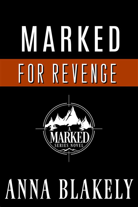 Marked For Revenge Marked Series Book 2 By Anna Blakely Goodreads