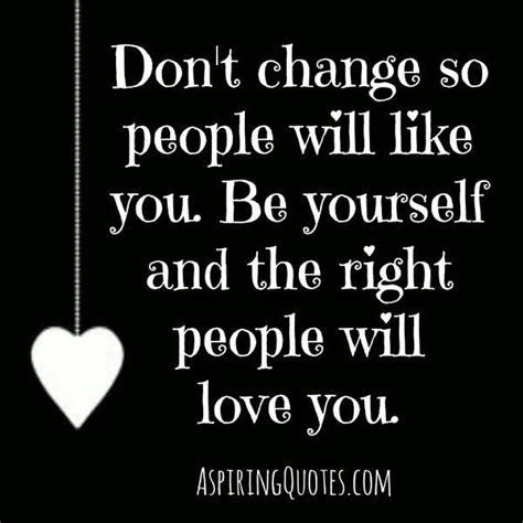 Dont Change So People Will Like You Good Life Quotes Encouragement