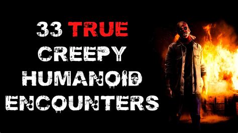 33 True Creepy Humanoid Encounters Scary Stories From Reddit Mega