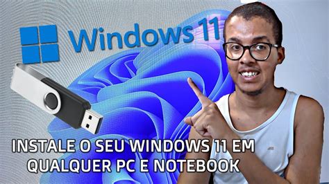 Veja Como Instalar O Windows 11 Em Qualquer Pc E Notebook Youtube