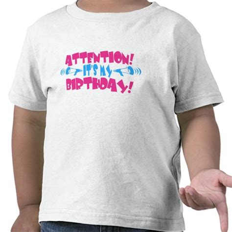 Attention Its My Birthday Funny Birthday T Shirts Zazzle