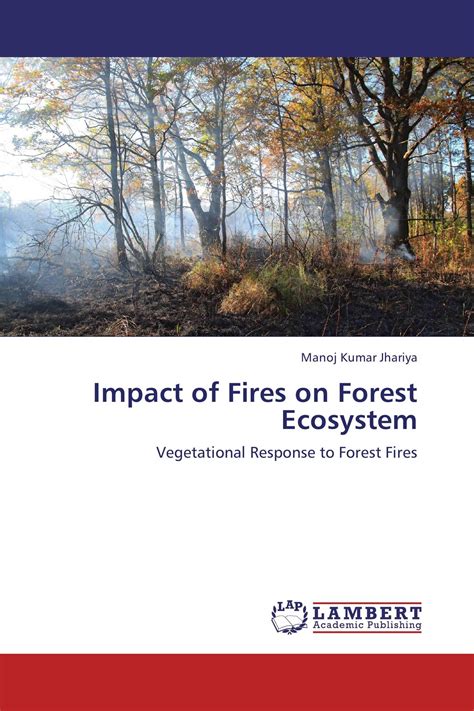Impact Of Fires On Forest Ecosystem 978 3 659 31402 5 9783659314025