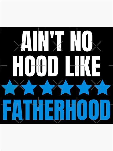 Aint No Hood Like Fatherhood Poster For Sale By Frigamribe88 Redbubble