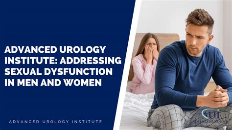 Advanced Urology Institute Addressing Sexual Dysfunction In Men And Women Advanced Urology