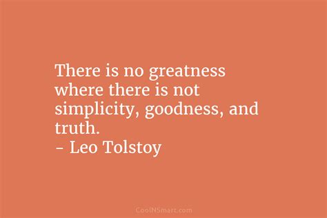 Leo Tolstoy Quote There Is No Greatness Where There Is Coolnsmart