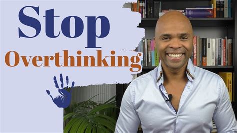 5 Tips To Help You Stop Overthinking An Issue Youtube