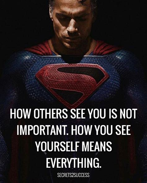 How Others See You Is Not Important How You See Yourself Is Everything