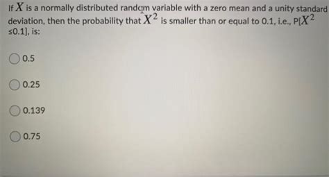 Solved If X Is A Normally Distributed Random Variable With A