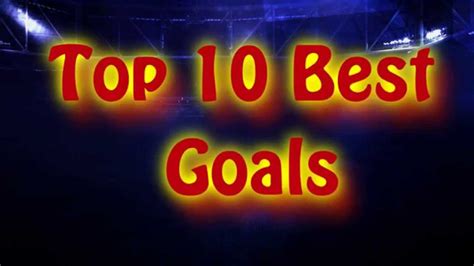 Best Goals 2 Top 10 Goals Youtube