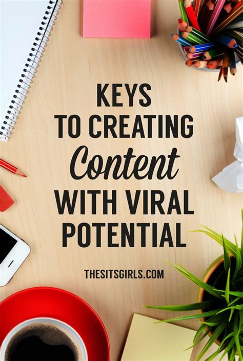 The Keys To Creating Content With Viral Potential Blog Tips Business