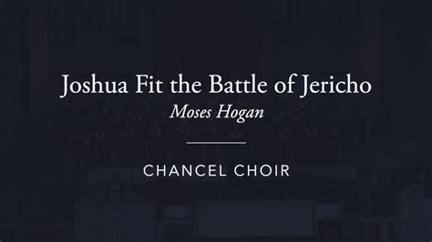 Joshua Fit The Battle Of Jericho By Moses Hogan Youtube