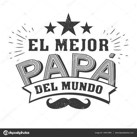 The Best Dad In The World World S Best Dad Spanish Language Happy