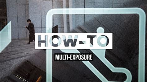 How To Create Outstanding Multi Exposure Photography Feat Eyexplore