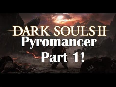 The aim of this guide isn't to tell you how to build your character, but it is to give you advice on how to effectively create an effective pyromancer that suits your playstyle. Dark Souls 2 - The Ultimate Pyromancer's Guide Part 1! - YouTube