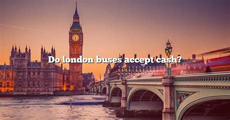 Do London Buses Accept Cash The Right Answer 2022 Travelizta