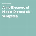 Anne Eleonore of Hesse-Darmstadt - Wikipedia | Hesse, Darmstadt, Anne