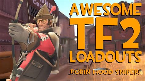 Awesome Tf2 Loadouts The Robin Hood Sniper Youtube