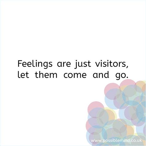 Popular quotes extramadness support us. Feelings are just visitors, let them come and go. | Feelings, Let it be, Come and go