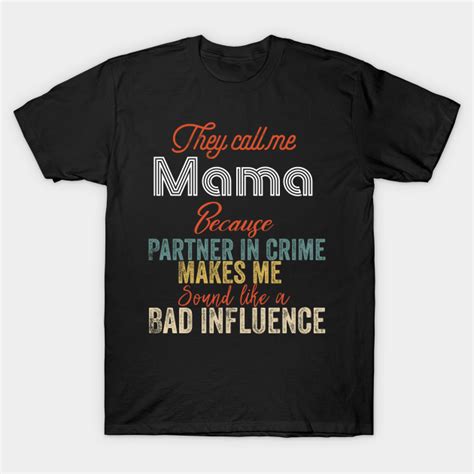 They Call Me Mama Because Partner In Crime Mama T Shirt Teepublic