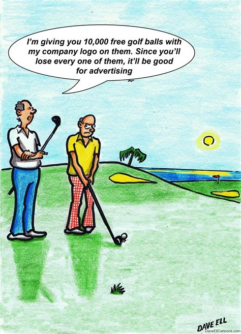 Golfhumor Im Giving You 10000 Free Golf Balls With My Company Logo On Them Since Youll