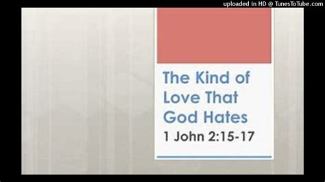 The Love That God Hates John Youtube