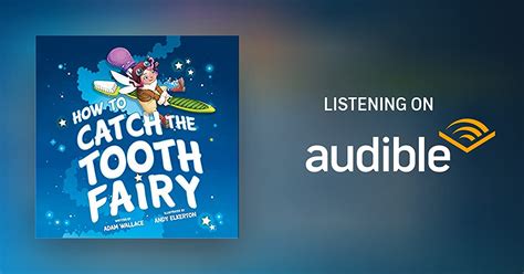 How To Catch The Tooth Fairy By Adam Wallace Audiobook