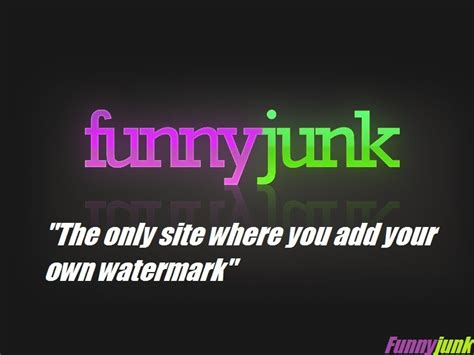 Furmyjunkthe Only Site Where You Add Your Own Watermarkfunmjunk