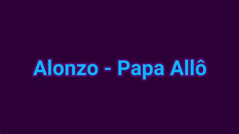 Alonzo Papa Alo Parole Youtube