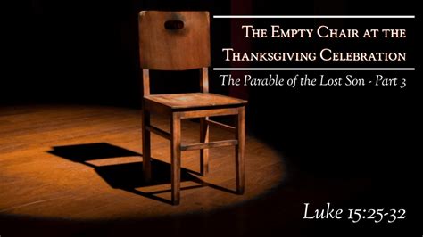 The Empty Chair At The Thanksgiving Celebration The Parable Of The