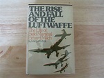 THE RISE AND FALL OF THE LUFTWAFFE- THE LIFE OF FIELD MARSHAL ERHARD ...