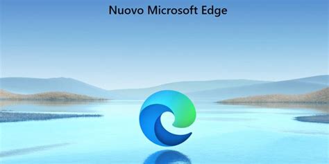 Il Nuovo Microsoft Edge Basato Su Chromium Arriva Automaticamente Su