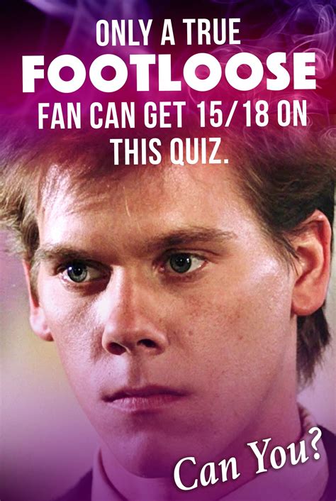 Quiz Only A True Footloose Fan Can Get 1518 On This Quiz Can You