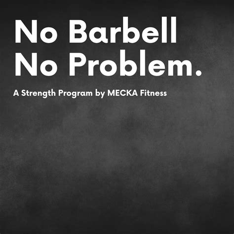 No Barbell No Problem — Mecka Fitness