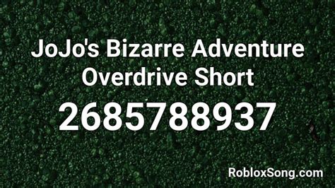 Jojos Bizarre Adventure Overdrive Short Roblox Id