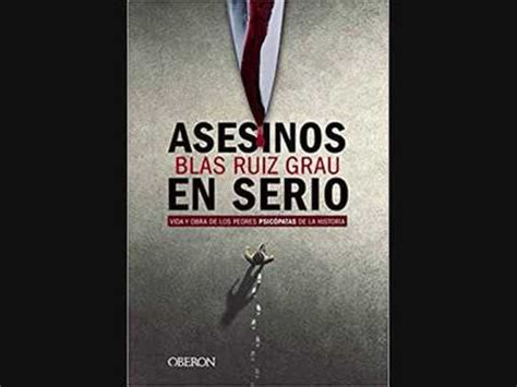 Asesinos En Serio Vida Y Obra De Los Peores Psic Patas De La Historia