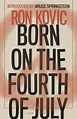 Born on the Fourth of July - Ron Kovic, introduction by Bruce ...