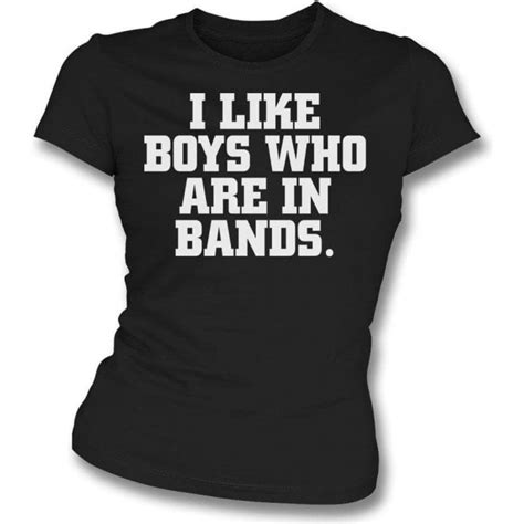 I Like Boys Who Are In Bands Womens Slim Fit T Shirt Womens From