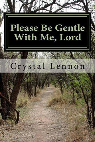 please be gentle with me lord by crystal lennon goodreads