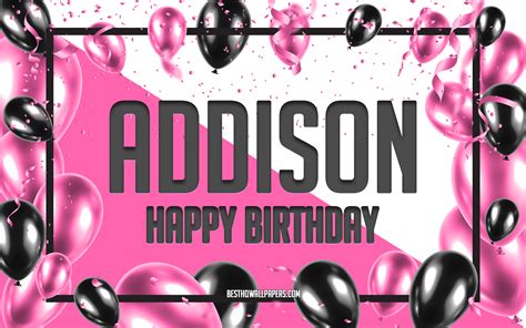 Download Wallpapers Happy Birthday Addison Birthday Balloons