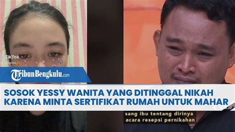 Sosok Yessy Wanita Yang Ditinggal Nikah Pasangannya Karena Minta